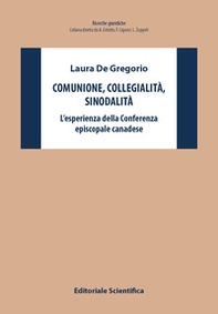 Comunione, collegialità, sinodalità. L'esperienze della Conferenza episcopale canadese - Librerie.coop