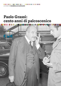 Paolo Grassi: cento anni di palcoscenico - Librerie.coop