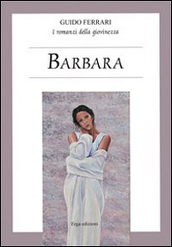 Barbara. I romanzi della giovinezza - Librerie.coop Barbara. I romanzi della giovinezza - Librerie.coop