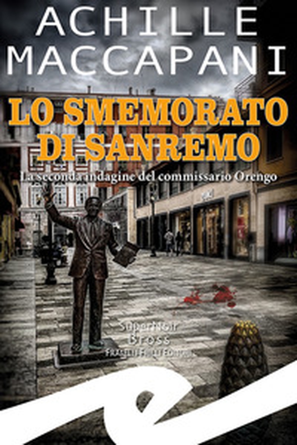 Lo smemorato di Sanremo. La seconda indagine del commissario Orengo - Librerie.coop Lo smemorato di Sanremo. La seconda indagine del commissario Orengo - Librerie.coop