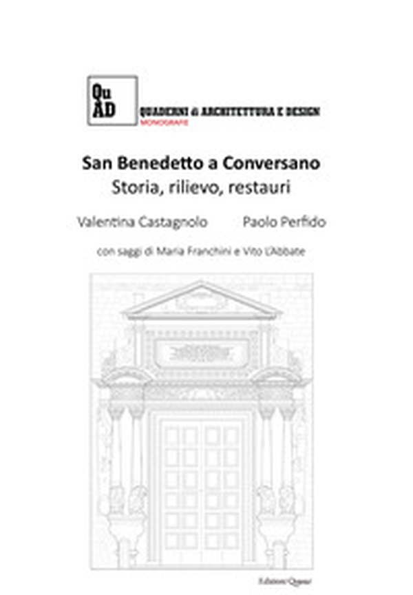 San Benedetto a Conversano. Storia, rilievo, restauri - Librerie.coop San Benedetto a Conversano. Storia, rilievo, restauri - Librerie.coop