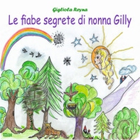 Le fiabe segrete di nonna Gilly - Librerie.coop