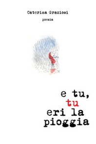 E tu, tu eri la pioggia - Librerie.coop