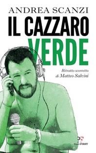 Il cazzaro verde. Ritratto scorretto di Matteo Salvini - Librerie.coop Il cazzaro verde. Ritratto scorretto di Matteo Salvini - Librerie.coop