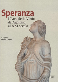 Speranza. L'arca delle virtù da Agostino al XXI secolo - Librerie.coop