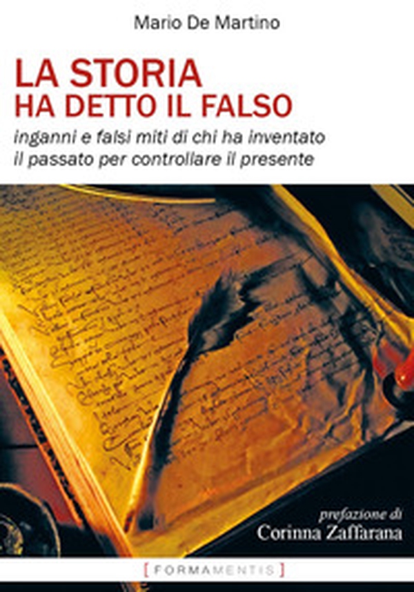 La storia ha detto il falso. Inganni e falsi miti di chi ha inventato il passato per controllare il presente - Librerie.coop La storia ha detto il falso. Inganni e falsi miti di chi ha inventato il passato per controllare il presente - Librerie.coop