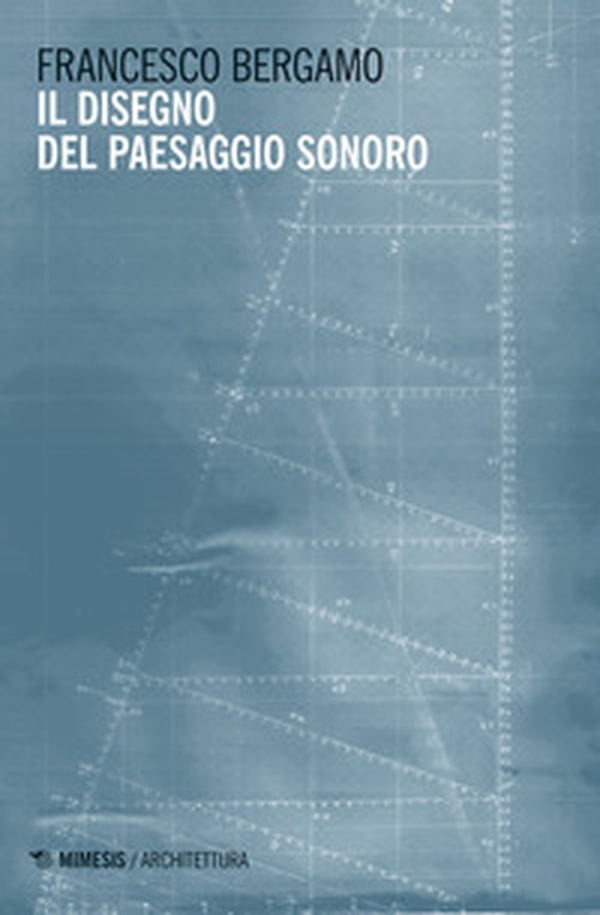 Il disegno del paesaggio sonoro - Librerie.coop Il disegno del paesaggio sonoro - Librerie.coop