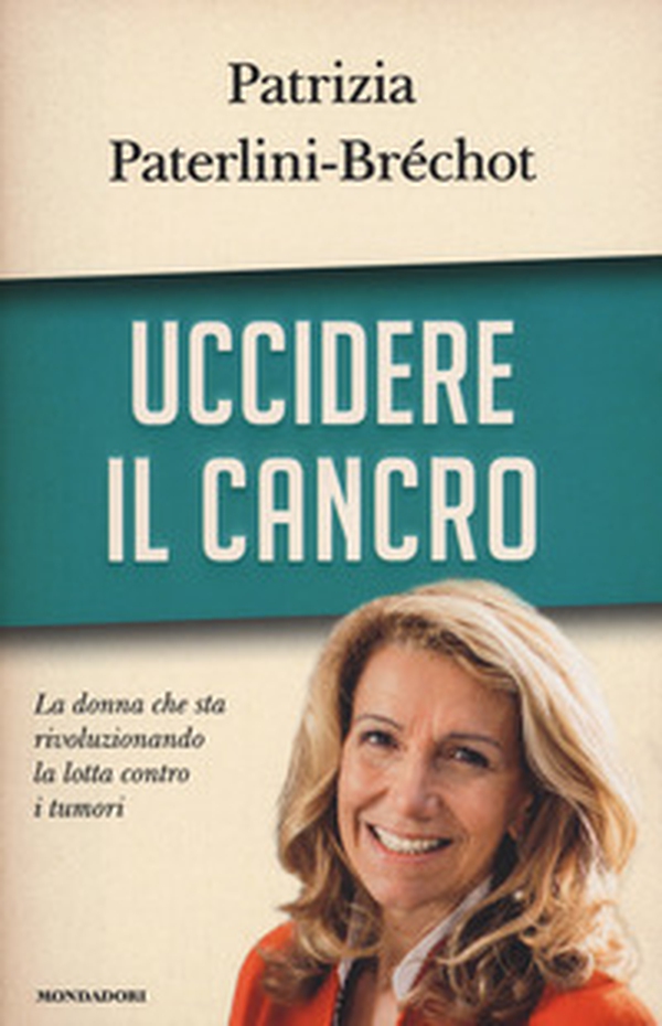 Uccidere il cancro - Librerie.coop Uccidere il cancro - Librerie.coop