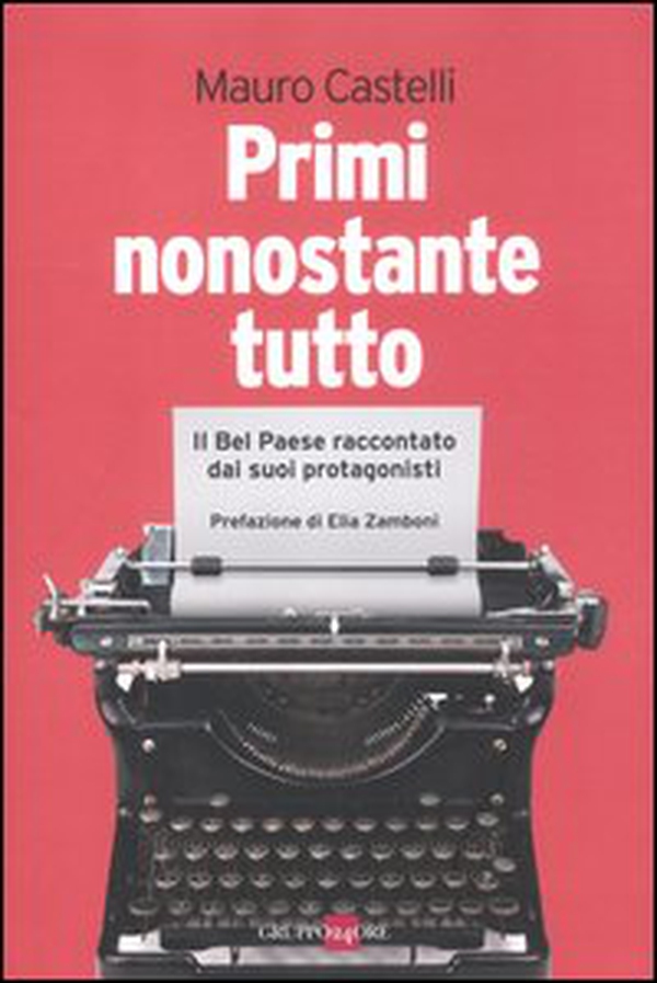 Primi nonostante tutto. Il bel paese raccontato dai suoi protagonisti - Librerie.coop Primi nonostante tutto. Il bel paese raccontato dai suoi protagonisti - Librerie.coop