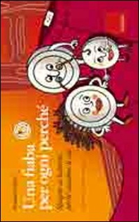 Una fiaba per ogni perché. Spiegare ai bambini perché succedono le cose - Librerie.coop