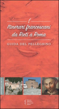 Itinerari francescani da Rieti a Roma. Guida del pellegrino - Librerie.coop Itinerari francescani da Rieti a Roma. Guida del pellegrino - Librerie.coop