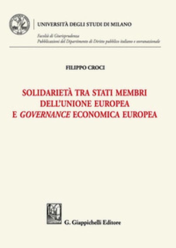 Solidarietà tra stati membri dell'Unione europea e governance economica europea - Librerie.coop Solidarietà tra stati membri dell'Unione europea e governance economica europea - Librerie.coop