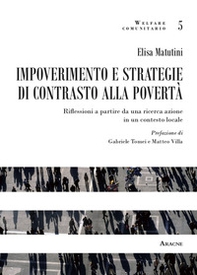 Impoverimento e strategie di contrasto alla povertà. Riflessioni a partire da una ricerca azione in un contesto locale - Librerie.coop Impoverimento e strategie di contrasto alla povertà. Riflessioni a partire da una ricerca azione in un contesto locale - Librerie.coop