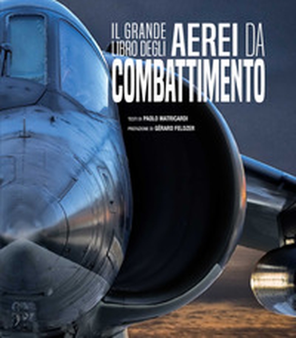 Il grande libro degli aerei da combattimento - Librerie.coop Il grande libro degli aerei da combattimento - Librerie.coop