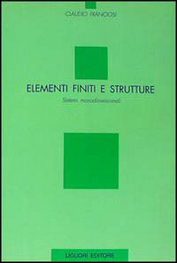 Elementi finiti e strutture. Sistemi monodimensionali - Librerie.coop Elementi finiti e strutture. Sistemi monodimensionali - Librerie.coop