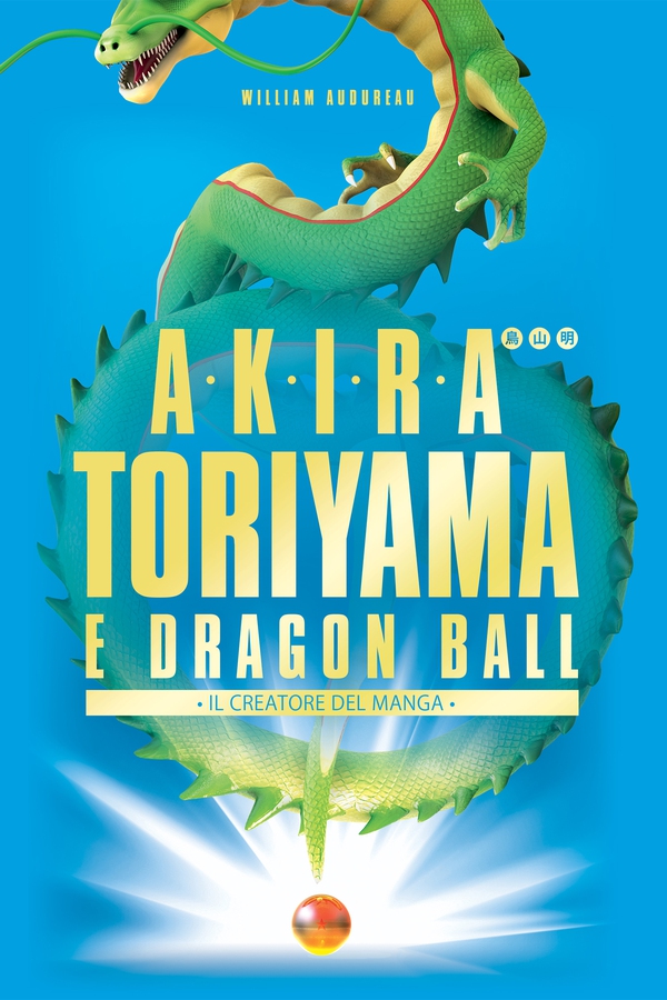 Akira Toriyama e Dragon Ball - Il creatore del manga - Librerie.coop Akira Toriyama e Dragon Ball - Il creatore del manga - Librerie.coop