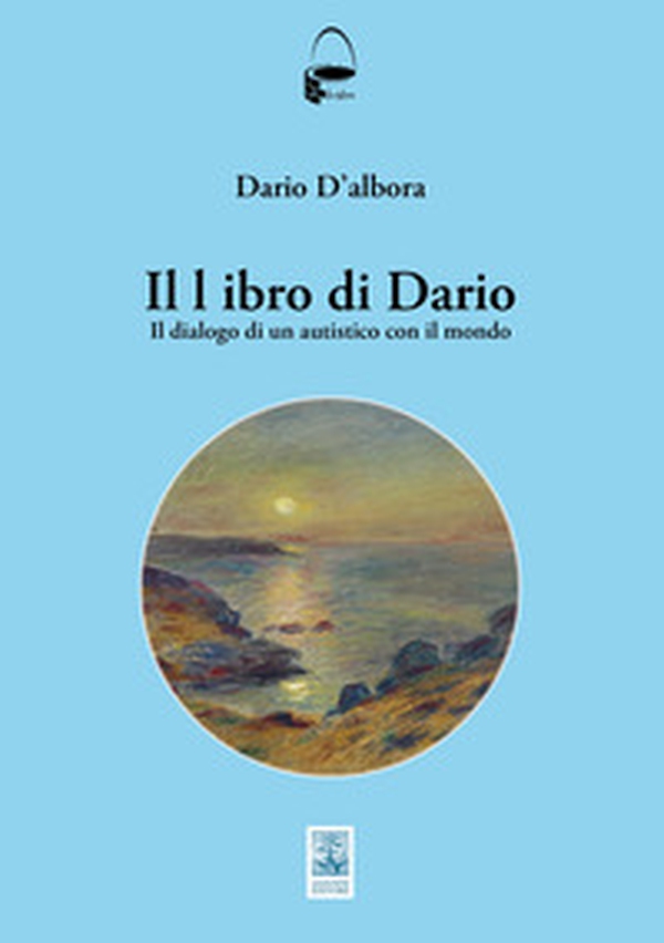 Il libro di Dario. Il dialogo di un autistico con il mondo - Librerie.coop Il libro di Dario. Il dialogo di un autistico con il mondo - Librerie.coop