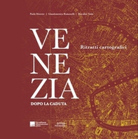 Venezia dopo la caduta. Ritratti cartografici - Librerie.coop