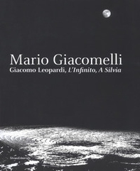 Mario Giacomelli. Leopardi, L'infinito, A Silvia. Catalogo della mostra (Recanati, dicembre 2018-maggio 2019) - Librerie.coop