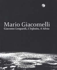 Mario Giacomelli. Leopardi, L'infinito, A Silvia. Catalogo della mostra (Recanati, dicembre 2018-maggio 2019) - Librerie.coop Mario Giacomelli. Leopardi, L'infinito, A Silvia. Catalogo della mostra (Recanati, dicembre 2018-maggio 2019) - Librerie.coop
