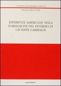 Esperienze americane nella formazione del pensiero di Giuseppe Garibaldi - Librerie.coop