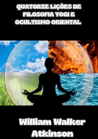 Quatorze lições de filosofia yogi e ocultismo oriental - Librerie.coop Quatorze lições de filosofia yogi e ocultismo oriental - Librerie.coop