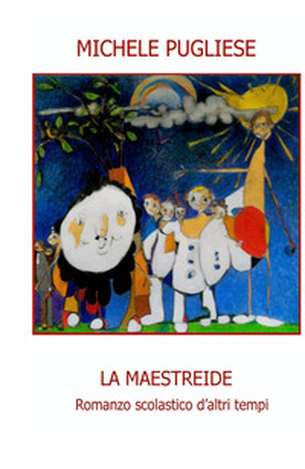 La maestreide. Romanzo scolastico d'altri tempi - Librerie.coop La maestreide. Romanzo scolastico d'altri tempi - Librerie.coop