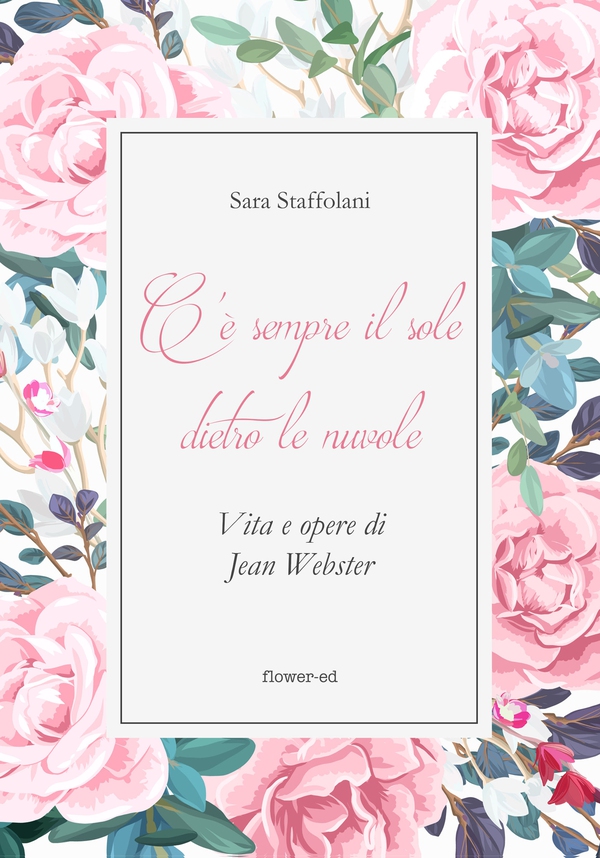 C'è sempre il sole dietro le nuvole. Vita e opere di Jean Webster - Librerie.coop