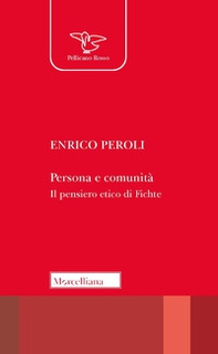 Persona e comunità. Il pensiero etico di Fichte - Librerie.coop