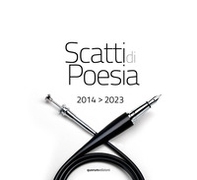 Scatti di poesia. 2014-2023 - Librerie.coop