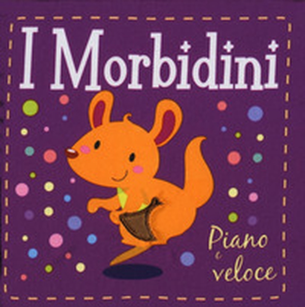 Piano e veloce. I morbidini - Librerie.coop Piano e veloce. I morbidini - Librerie.coop