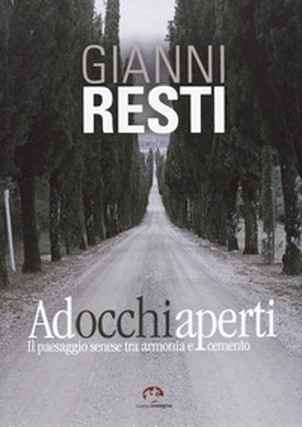 Ad occhi aperti. Il paesaggio senese tra armonia e cemento - Librerie.coop Ad occhi aperti. Il paesaggio senese tra armonia e cemento - Librerie.coop