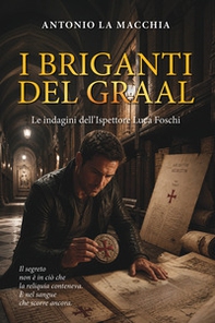 I briganti del Graal. Le indagini dell'ispettore Luca Foschi - Librerie.coop