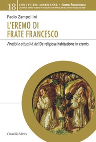 L'eremo di Frate Francesco. Analisi e attualità del De religiosa habitatione in eremis - Librerie.coop