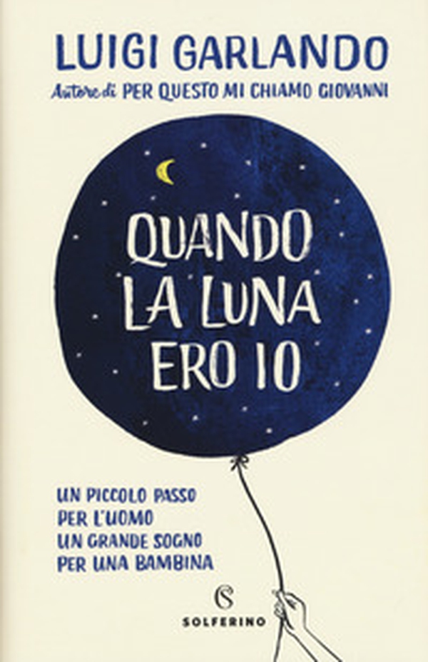 Quando la luna ero io - Librerie.coop Quando la luna ero io - Librerie.coop