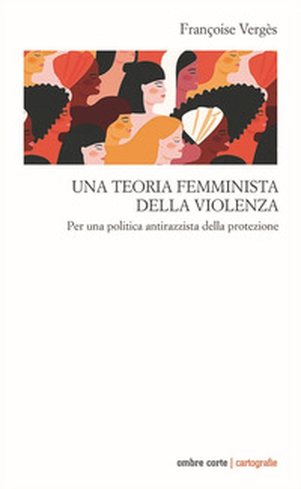 Una teoria femminista della violenza. Per una politica antirazzista della protezione - Librerie.coop Una teoria femminista della violenza. Per una politica antirazzista della protezione - Librerie.coop