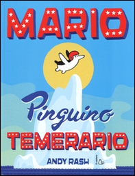 Mario il pinguino temerario - Librerie.coop