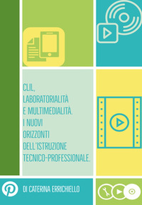 Clil, laboratorialità e multimedialità. I nuovi orizzonti dell'istruzione tecnico-professionale - Librerie.coop Clil, laboratorialità e multimedialità. I nuovi orizzonti dell'istruzione tecnico-professionale - Librerie.coop