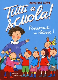 Benvenuti in classe! Tutti a scuola! - Librerie.coop Benvenuti in classe! Tutti a scuola! - Librerie.coop