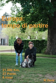 Europa: tempo di partire. 21.092 Km percorsi attraversando 27 paesi in 6 mesi e 5 giorni - Librerie.coop