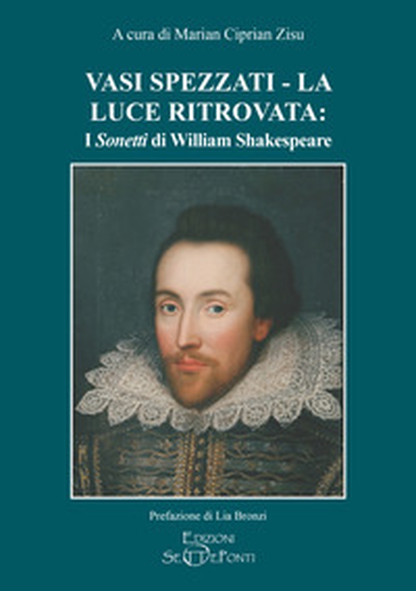Vasi spezzati-La luce ritrovata: i «Sonetti» di William Shakespeare - Librerie.coop Vasi spezzati-La luce ritrovata: i «Sonetti» di William Shakespeare - Librerie.coop