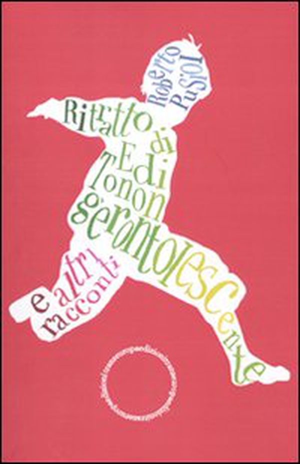 Ritratto di Edi Tonon gerontolescente e altri racconti - Librerie.coop
