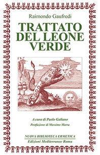Il Trattato del leone verde. Testo latino a fronte - Librerie.coop