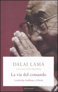 La via del comando. Leadership, buddhismo e felicità - Librerie.coop