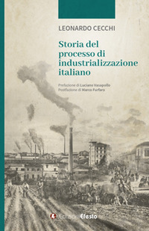 Storia del processo di industrializzazione italiano - Librerie.coop Storia del processo di industrializzazione italiano - Librerie.coop