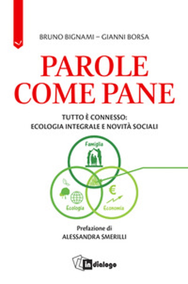 Parole come pane. Tutto è connesso: ecologia integrale e novità sociali - Librerie.coop Parole come pane. Tutto è connesso: ecologia integrale e novità sociali - Librerie.coop