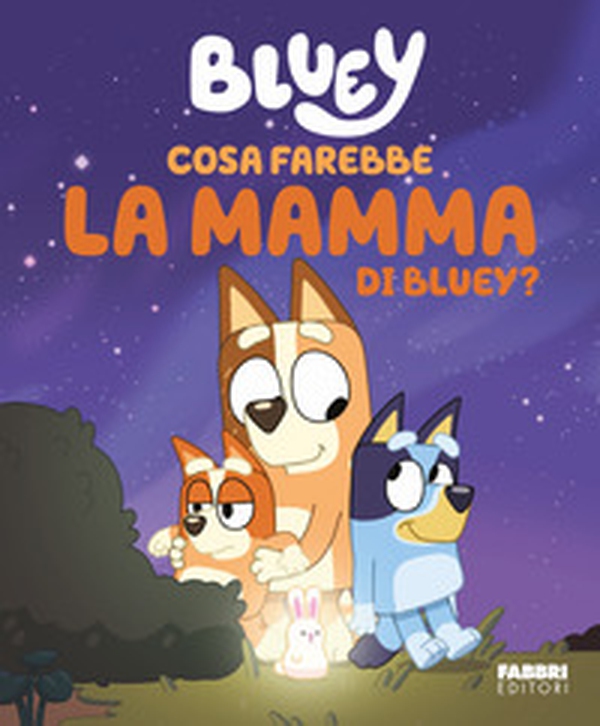 Cosa farebbe la mamma di Bluey? Bluey - Librerie.coop Cosa farebbe la mamma di Bluey? Bluey - Librerie.coop