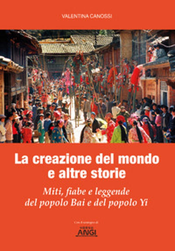La creazione del mondo e altre storie. Miti, fiabe e leggende del popolo Bai e del popolo Yi - Librerie.coop La creazione del mondo e altre storie. Miti, fiabe e leggende del popolo Bai e del popolo Yi - Librerie.coop