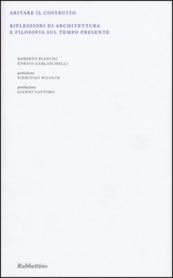 Abitare il costruito. Riflessioni di architettura e filosofia sul tempo presente - Librerie.coop Abitare il costruito. Riflessioni di architettura e filosofia sul tempo presente - Librerie.coop