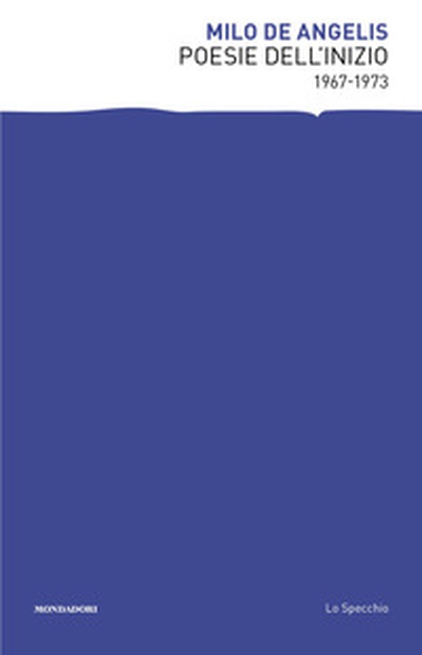 Poesie dell'inizio 1967-1973 - Librerie.coop Poesie dell'inizio 1967-1973 - Librerie.coop
